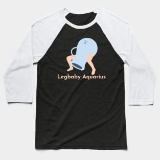 Legbaby Aquarius | Zodiac | Cute | Funny | Weird | Gift | Minimalist | Star Sign | Astrology | Baseball T-Shirt